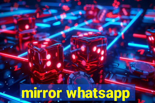 mirror whatsapp